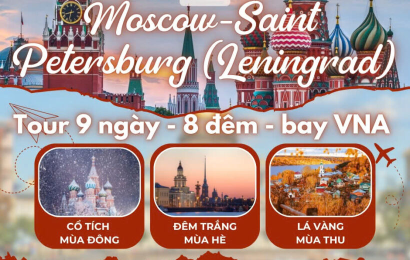 Hoài niệm nước Nga 9N8Đ: Moscow - Saint Petersburg